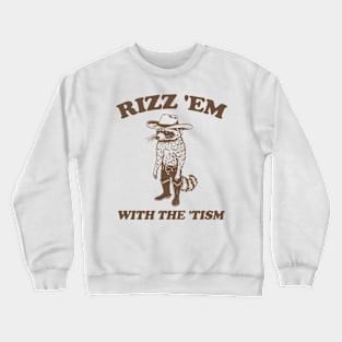 Rizz Em With The Tism - Unisex T Shirt, Retro Raccoon Tshirt, Funny Raccoon Shirt, Funny Meme Tee, Raccoon Meme Crewneck Sweatshirt